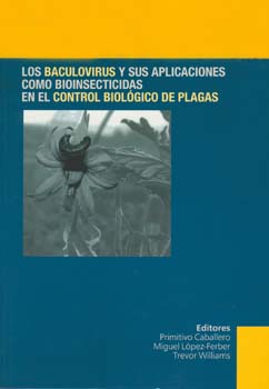 Los baculovirus y sus aplicaciones como bioinsecticidas en el control de plagas, eds. Caballero, Lpez-Ferber y Williams